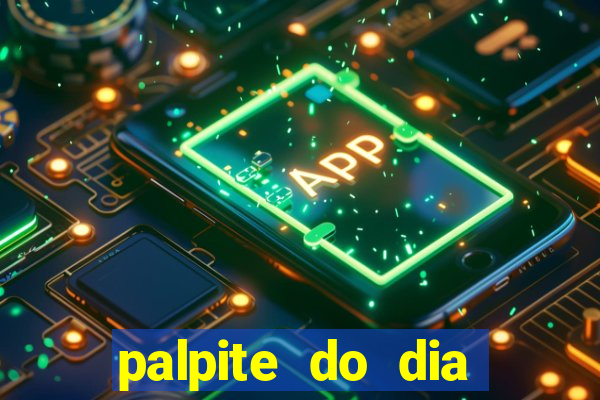 palpite do dia para hoje