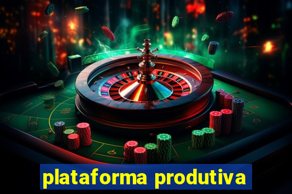 plataforma produtiva