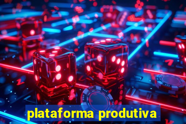 plataforma produtiva