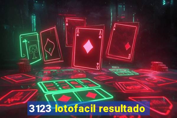 3123 lotofacil resultado