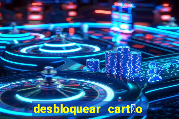 desbloquear cart茫o casas bahia