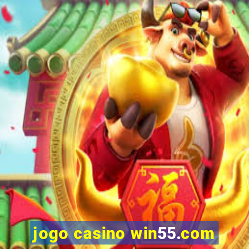 jogo casino win55.com