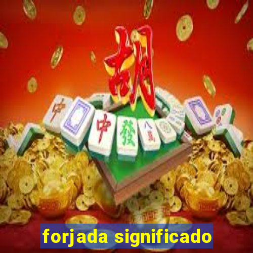 forjada significado