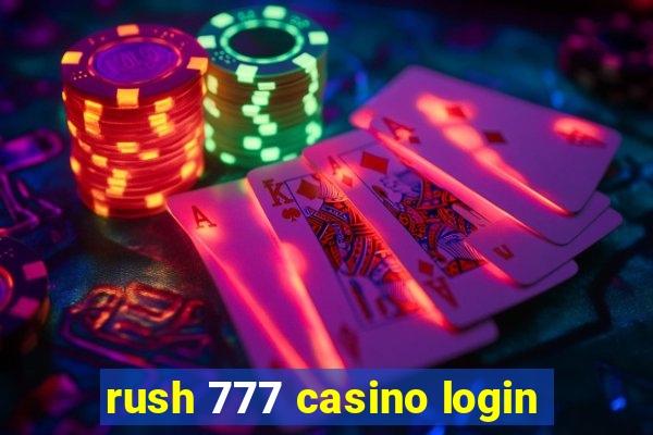 rush 777 casino login