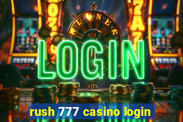 rush 777 casino login