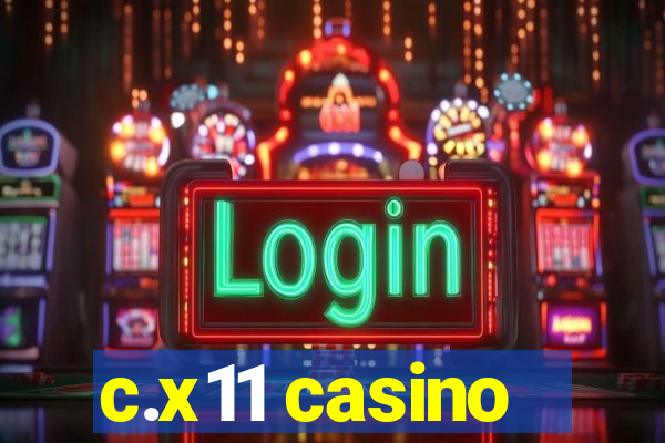 c.x11 casino