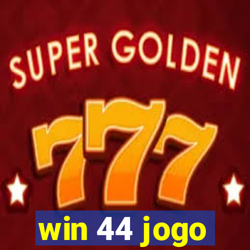 win 44 jogo