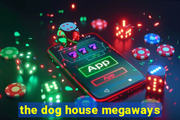 the dog house megaways