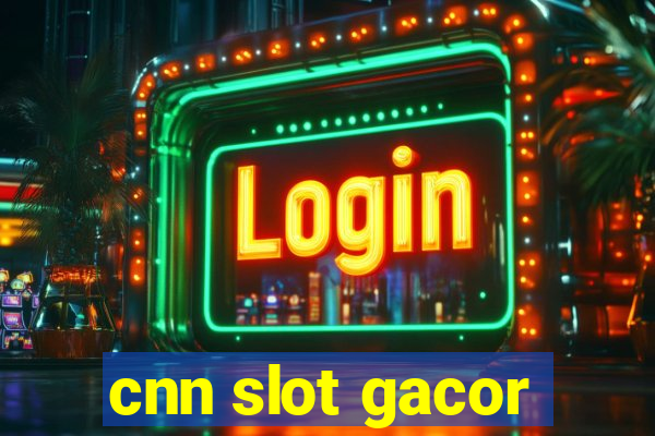 cnn slot gacor