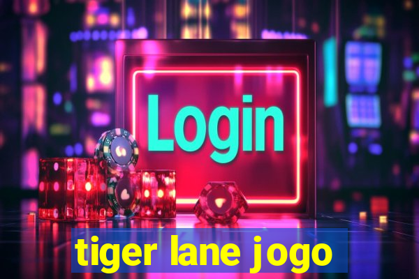 tiger lane jogo