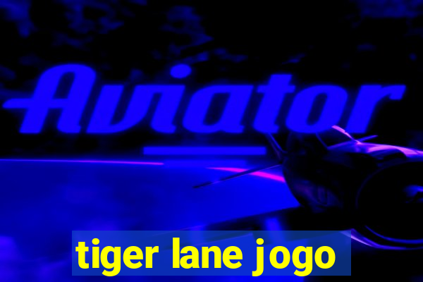 tiger lane jogo