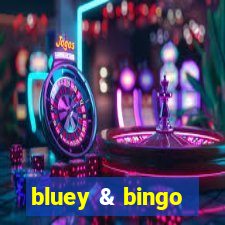 bluey & bingo