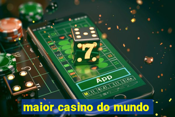 maior casino do mundo