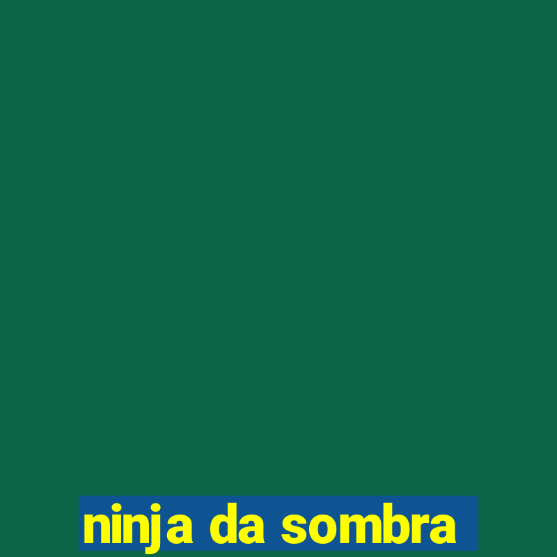 ninja da sombra