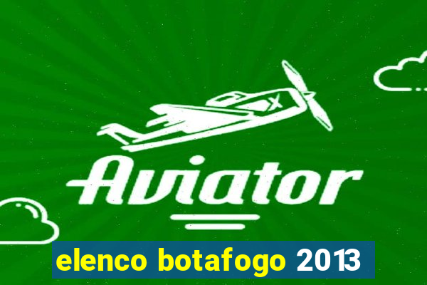 elenco botafogo 2013