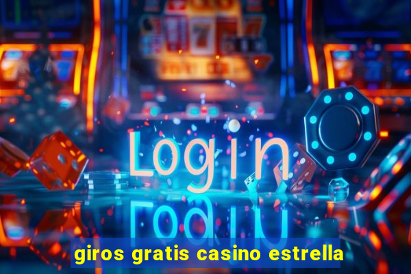 giros gratis casino estrella