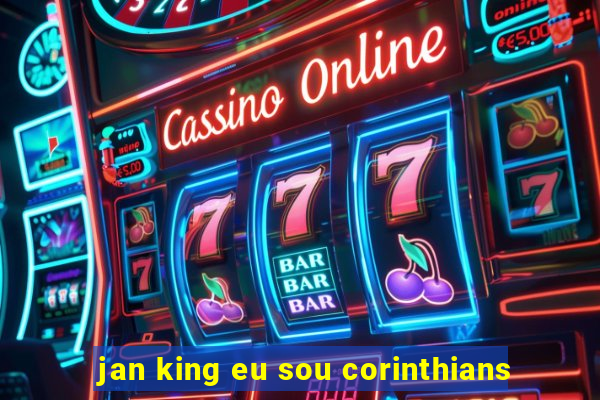 jan king eu sou corinthians