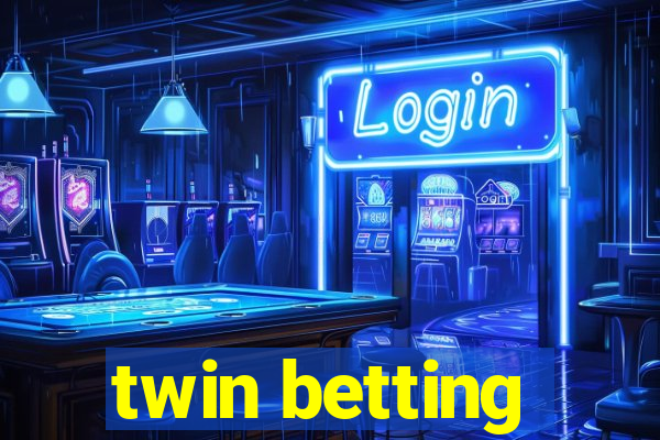 twin betting