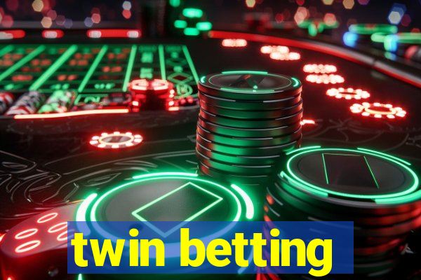 twin betting