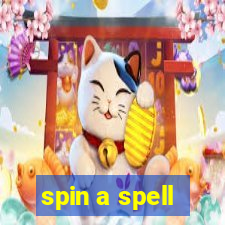 spin a spell