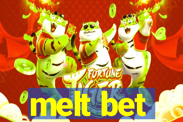 melt bet