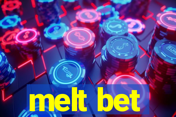 melt bet