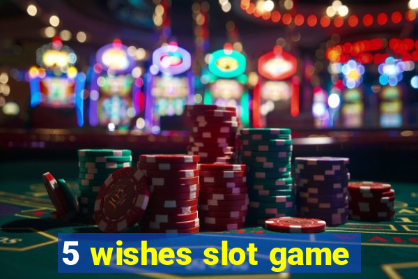 5 wishes slot game