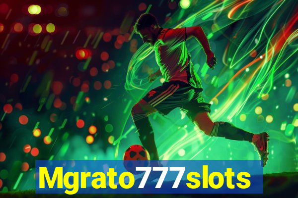 Mgrato777slots