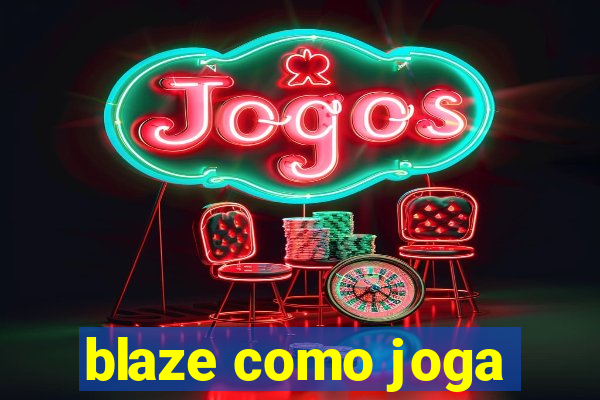 blaze como joga