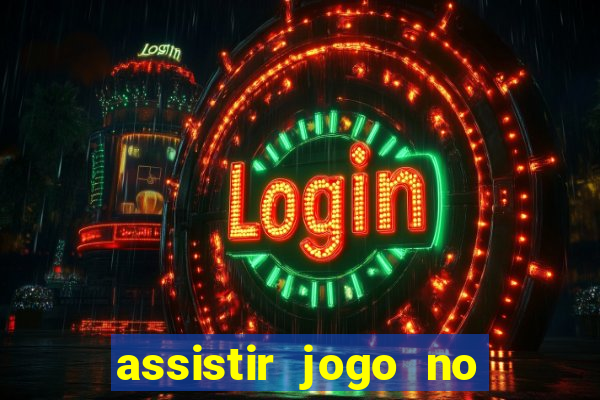 assistir jogo no globo play