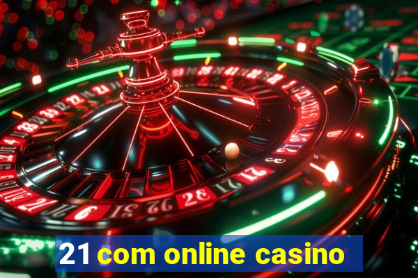 21 com online casino