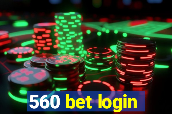 560 bet login