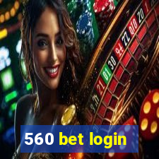 560 bet login