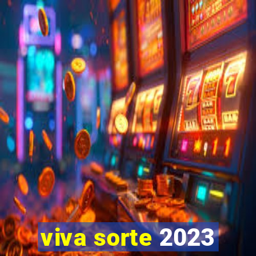 viva sorte 2023