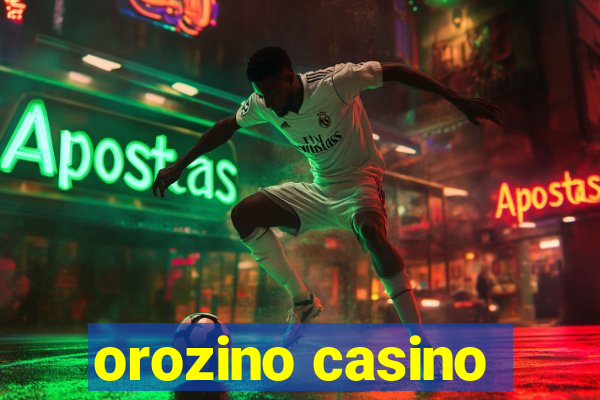 orozino casino