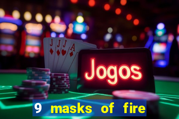 9 masks of fire slot rtp