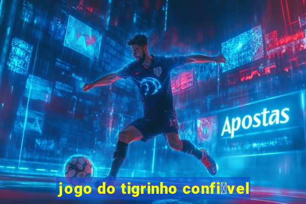 jogo do tigrinho confi谩vel