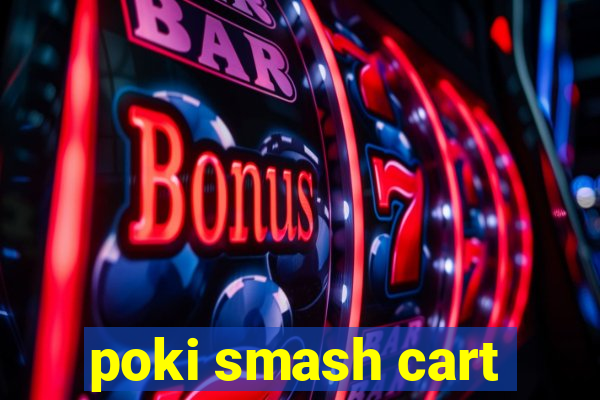 poki smash cart