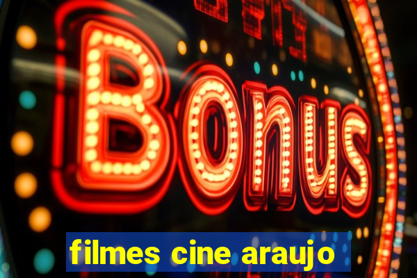 filmes cine araujo