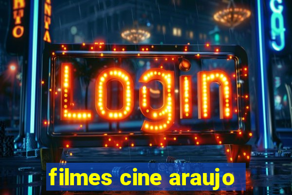 filmes cine araujo