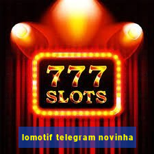 lomotif telegram novinha