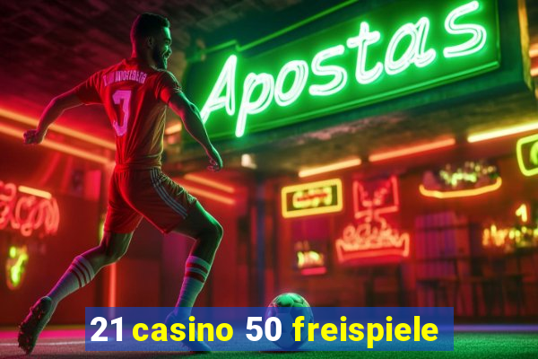 21 casino 50 freispiele