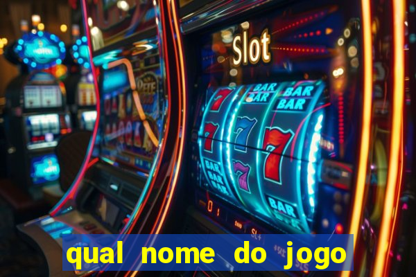 qual nome do jogo do tigrinho