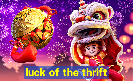 luck of the thrift