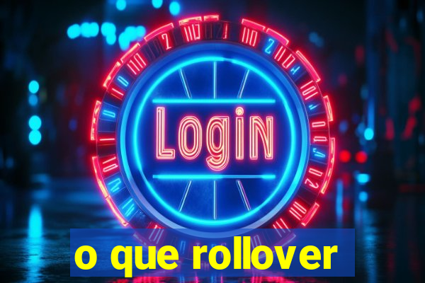 o que rollover