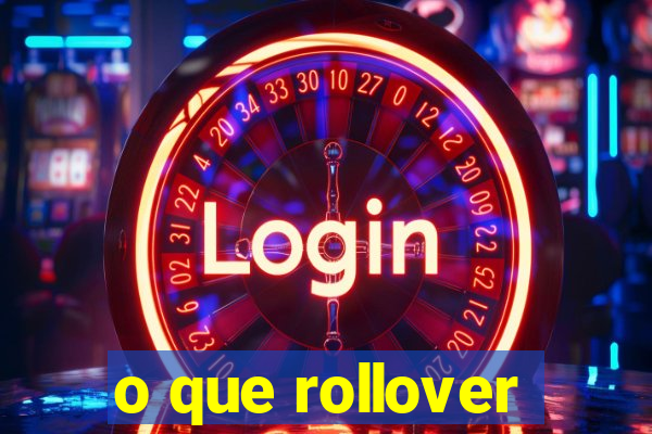 o que rollover