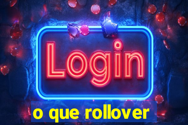 o que rollover