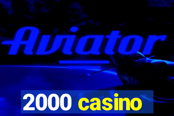 2000 casino