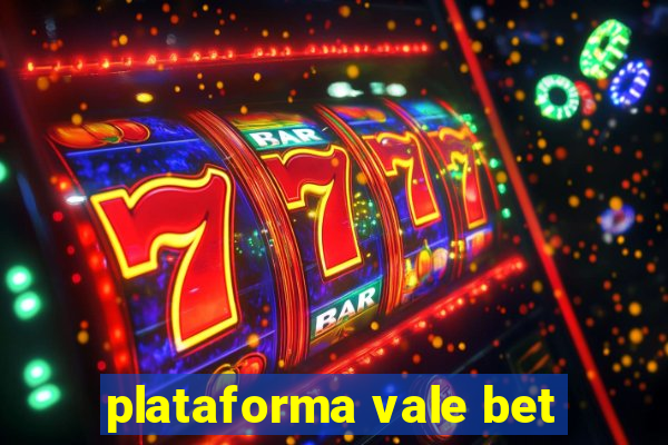 plataforma vale bet