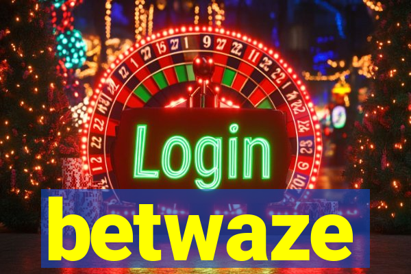 betwaze